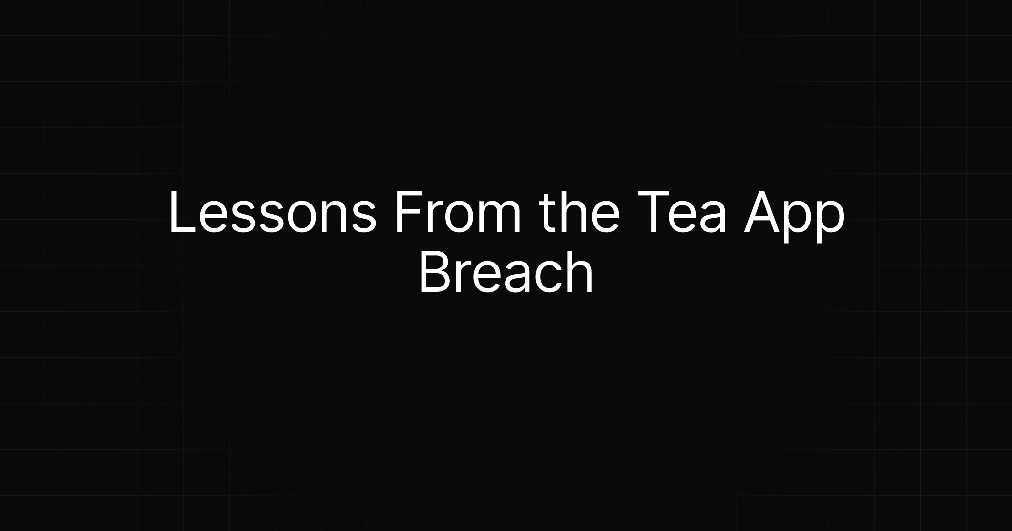 Cover image for Lessons From the Tea App Breach